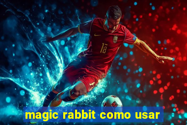 magic rabbit como usar